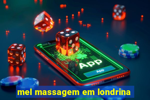 mel massagem em londrina